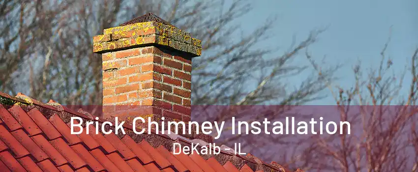 Brick Chimney Installation DeKalb - IL