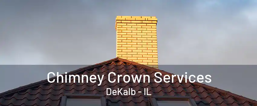 Chimney Crown Services DeKalb - IL