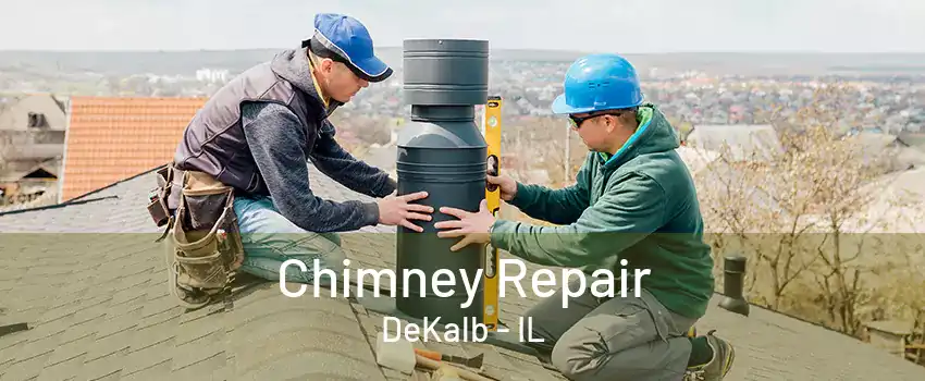 Chimney Repair DeKalb - IL