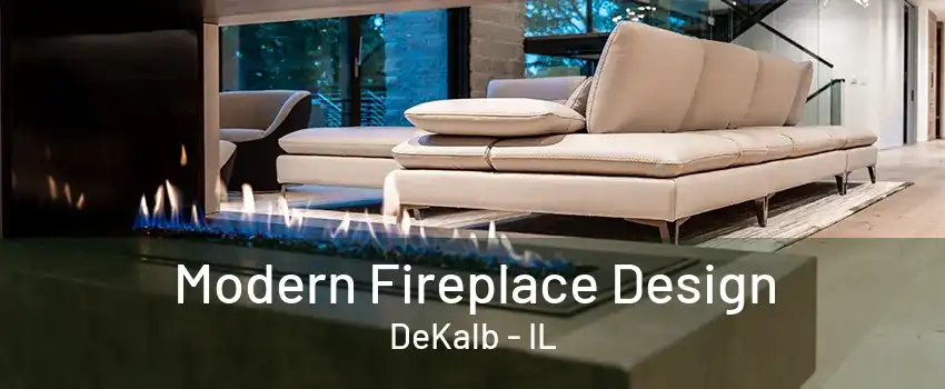 Modern Fireplace Design DeKalb - IL